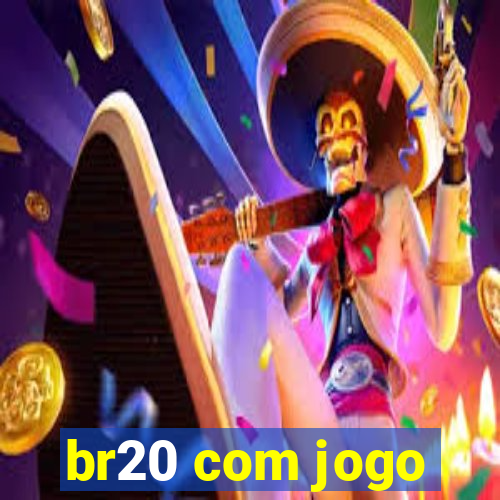 br20 com jogo